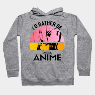 I'd Rather Be Watching Anime Hoodie